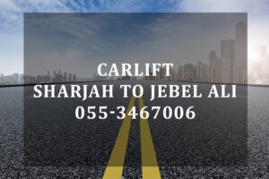 Sharjah to Jebel Ali Carlift